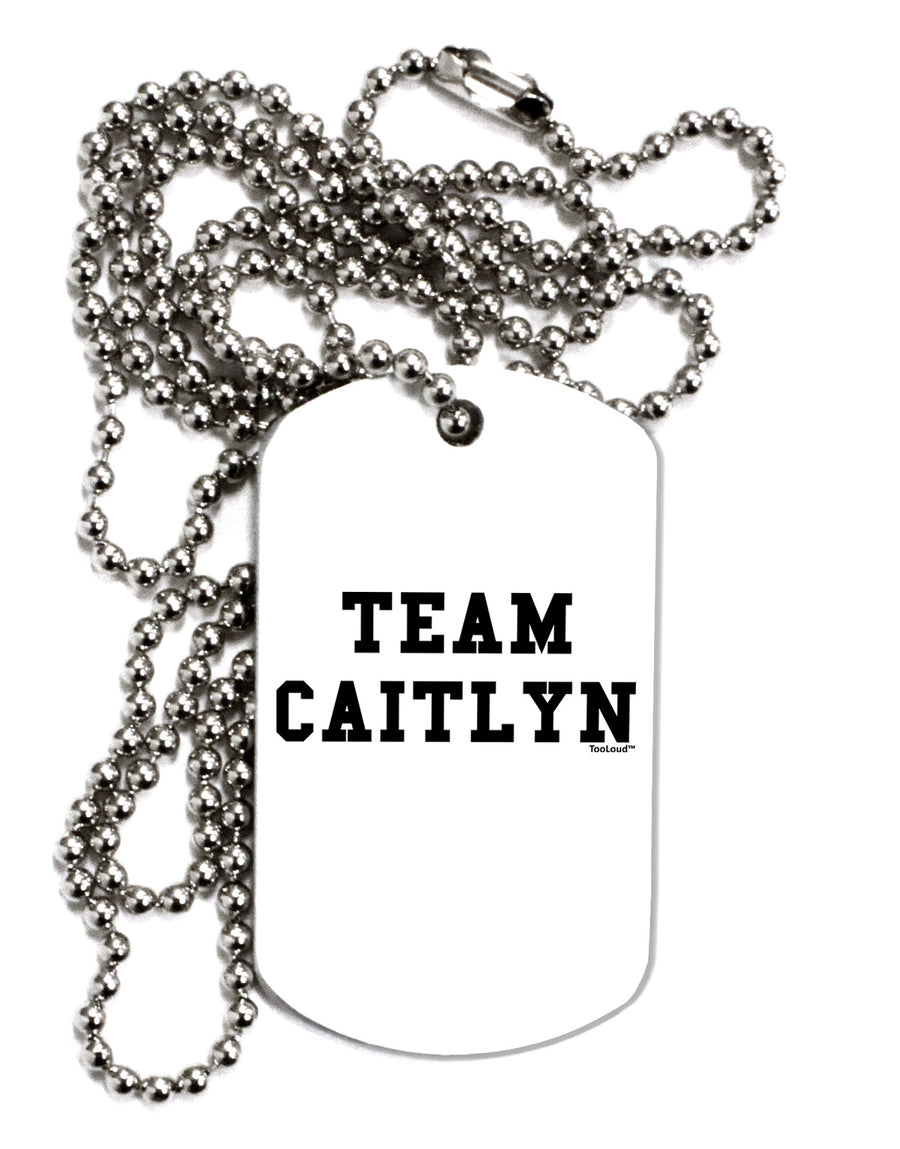 Team Caitlyn Adult Dog Tag Chain Necklace-Dog Tag Necklace-TooLoud-White-Davson Sales