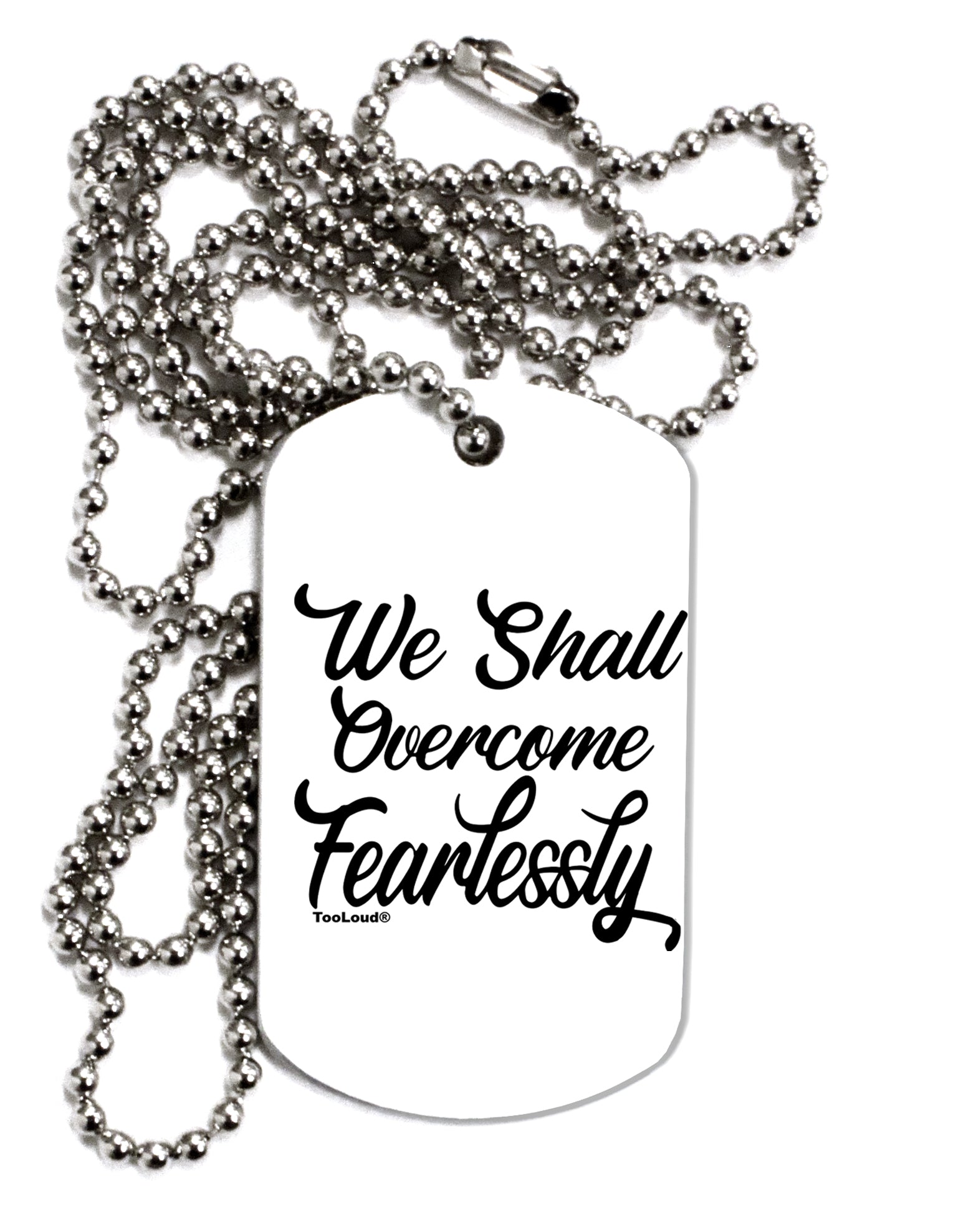 TooLoud We shall Overcome Fearlessly Adult Dog Tag Chain Necklace-Dog Tag Necklace-TooLoud-1 Piece-Davson Sales