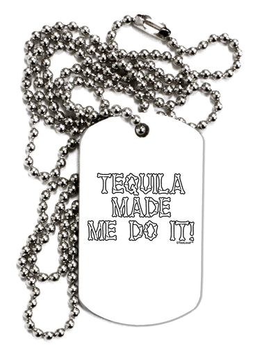 Tequila Made Me Do It - Bone Text Adult Dog Tag Chain Necklace by TooLoud-Dog Tag Necklace-TooLoud-White-Davson Sales