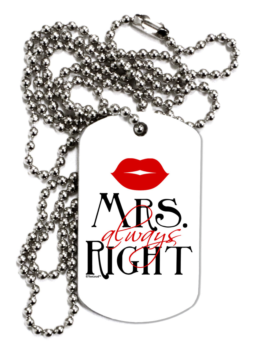 Matching Husband and Wife Designs - Mrs Always Right Adult Dog Tag Chain Necklace-Dog Tag Necklace-TooLoud-White-Davson Sales