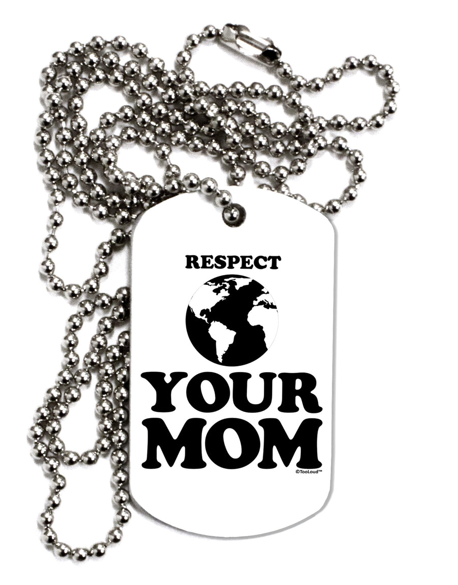 Respect Your Mom - Mother Earth Design Adult Dog Tag Chain Necklace-Dog Tag Necklace-TooLoud-White-Davson Sales