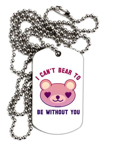 I Can't Bear to be Without You Adult Dog Tag Chain Necklace by TooLoud-Dog Tag Necklace-TooLoud-1 Piece-Davson Sales