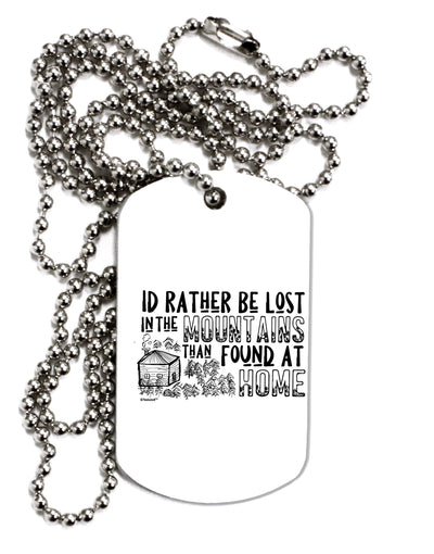 TooLoud I'd Rather be Lost in the Mountains than be found at Home Adult Dog Tag Chain Necklace-Dog Tag Necklace-TooLoud-1 Piece-Davson Sales