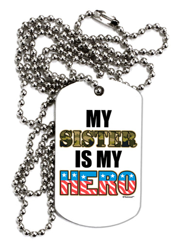 My Sister is My Hero - Armed Forces Adult Dog Tag Chain Necklace by TooLoud-Dog Tag Necklace-TooLoud-White-Davson Sales