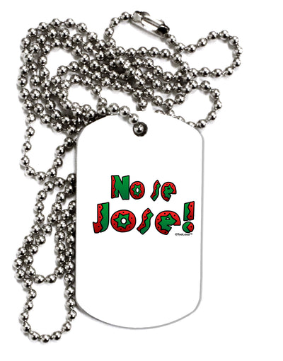 No Se Jose Adult Dog Tag Chain Necklace-Dog Tag Necklace-TooLoud-1 Piece-Davson Sales