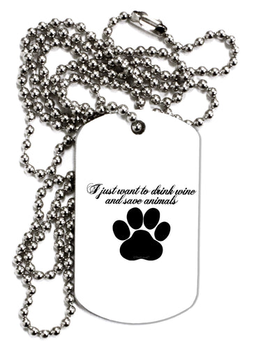 I Just Want To Drink Wine And Save Animals Adult Dog Tag Chain Necklace by TooLoud-TooLoud-1 Piece-Davson Sales