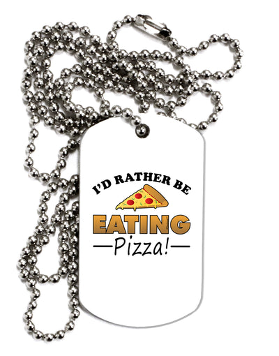 I'd Rather - Pizza Adult Dog Tag Chain Necklace-Dog Tag Necklace-TooLoud-1 Piece-Davson Sales