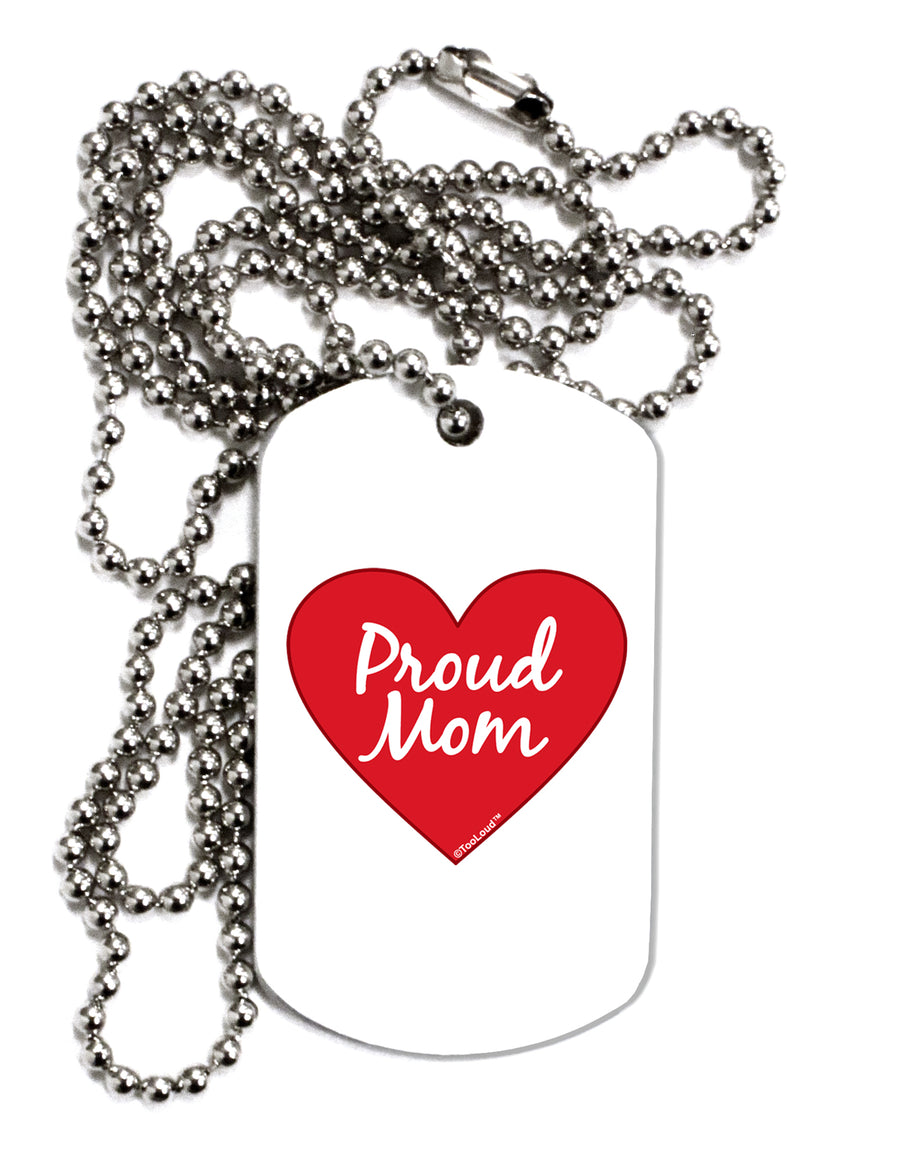 Proud Mom Heart Adult Dog Tag Chain Necklace by TooLoud-TooLoud-White-Davson Sales