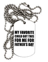 My Favorite Child Got This for Me for Father's Day Adult Dog Tag Chain Necklace by TooLoud-Dog Tag Necklace-TooLoud-White-Davson Sales