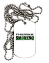 I'd Rather Be Smoking Adult Dog Tag Chain Necklace-Dog Tag Necklace-TooLoud-1 Piece-Davson Sales