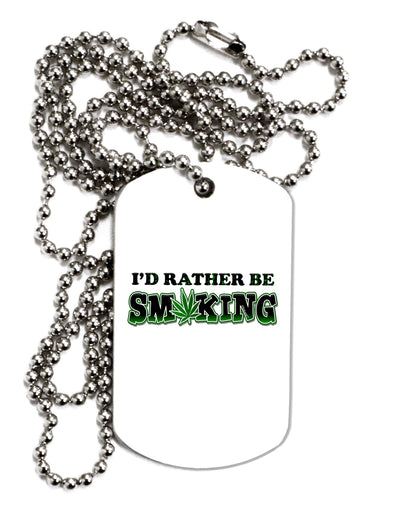 I'd Rather Be Smoking Adult Dog Tag Chain Necklace-Dog Tag Necklace-TooLoud-1 Piece-Davson Sales