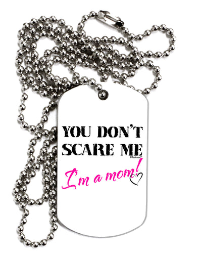 You Don't Scare Me - I'm a Mom Adult Dog Tag Chain Necklace by TooLoud-Dog Tag Necklace-TooLoud-White-Davson Sales