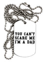 You Cant Scare Me - Im a Dad Adult Dog Tag Chain Necklace by TooLoud-Dog Tag Necklace-TooLoud-White-Davson Sales