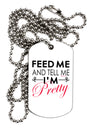 Feed Me and Tell Me I'm Pretty Adult Dog Tag Chain Necklace-Dog Tag Necklace-TooLoud-1 Piece-Davson Sales