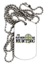 I'd Rather Be Hunting Adult Dog Tag Chain Necklace-Dog Tag Necklace-TooLoud-1 Piece-Davson Sales