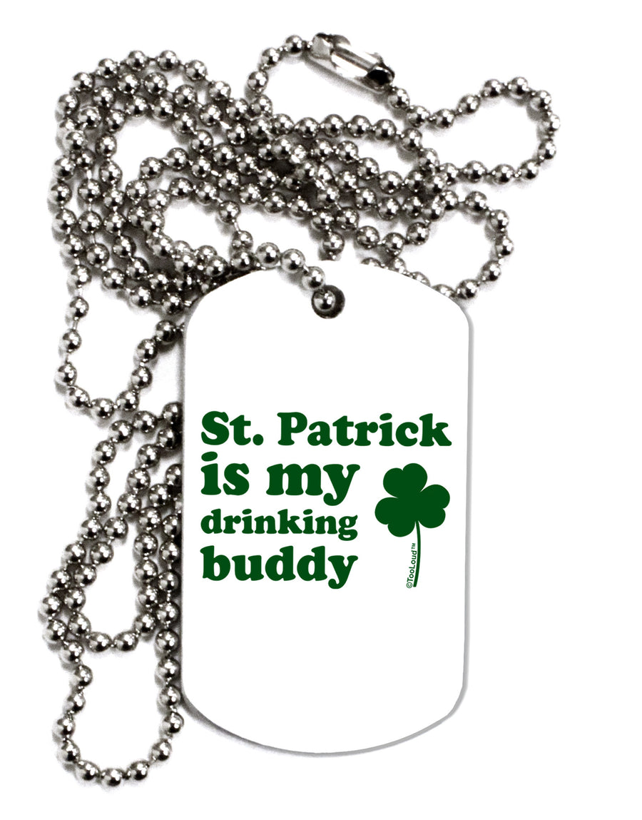 St Patrick is my Drinking Buddy Adult Dog Tag Chain Necklace-Dog Tag Necklace-TooLoud-White-Davson Sales