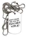 Don't Make Me Use My Teacher Voice Adult Dog Tag Chain Necklace-Dog Tag Necklace-TooLoud-White-Davson Sales
