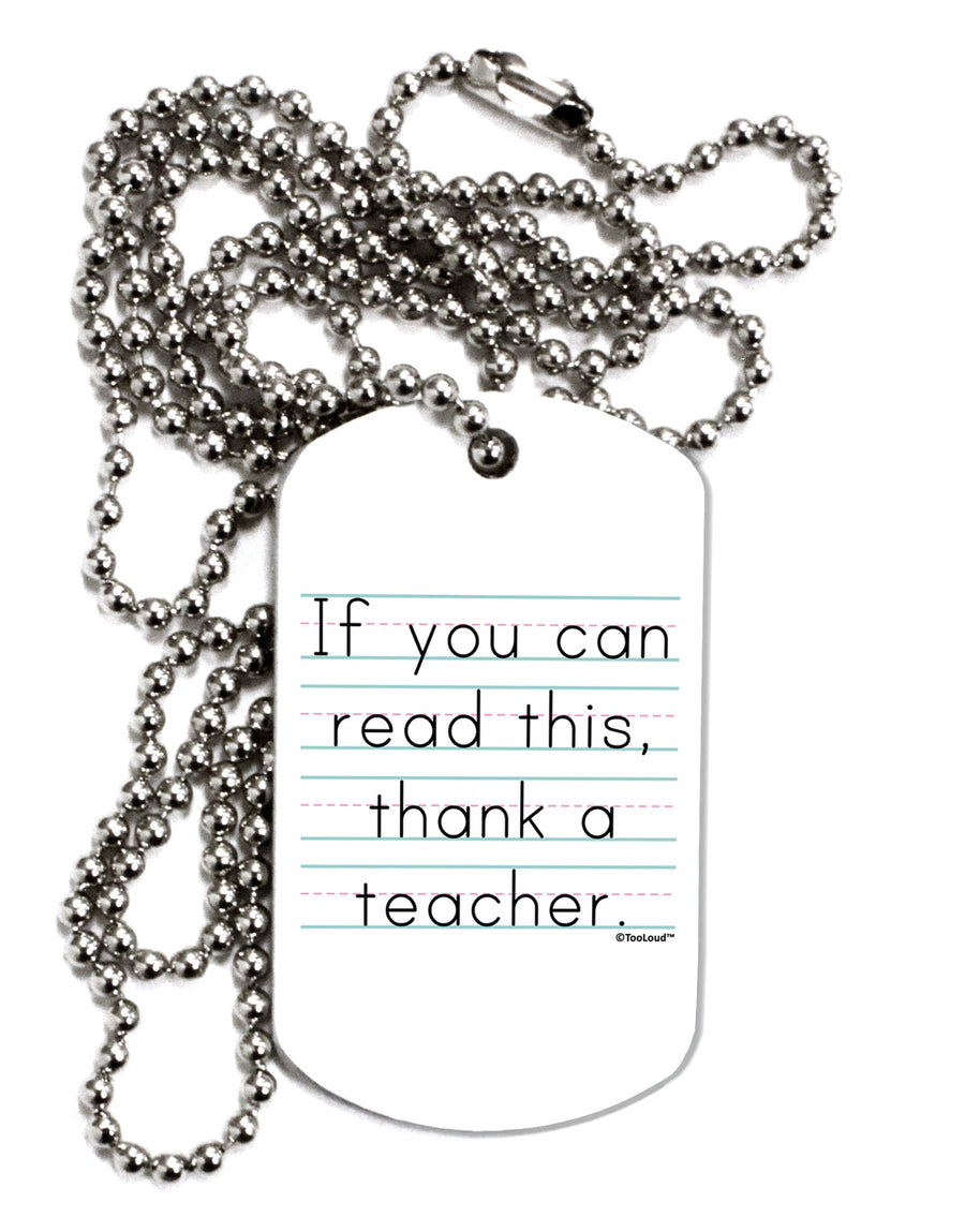 If You Can Read This - Thank a Teacher Adult Dog Tag Chain Necklace-Dog Tag Necklace-TooLoud-White-Davson Sales