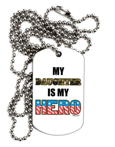 My Daughter is My Hero - Armed Forces Adult Dog Tag Chain Necklace by TooLoud-Dog Tag Necklace-TooLoud-White-Davson Sales