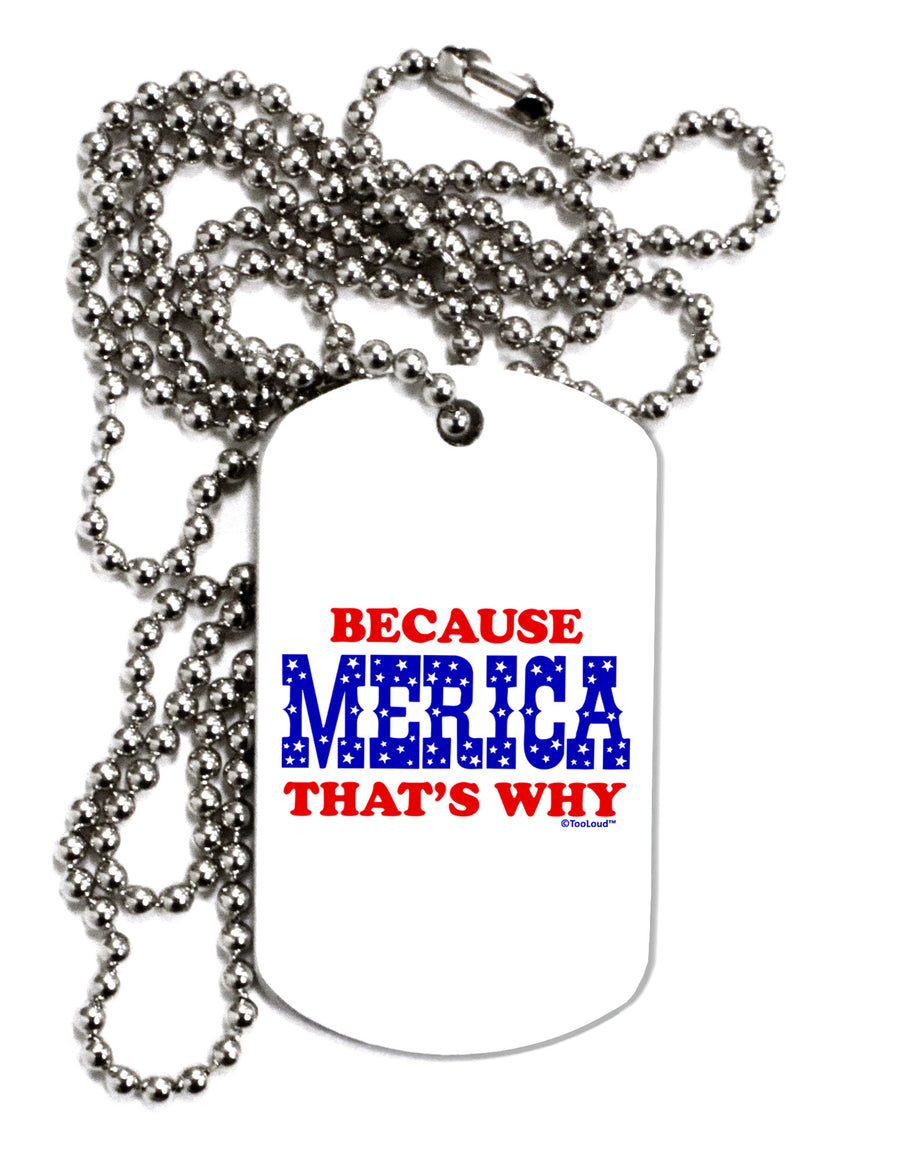 Because Merica That's Why Adult Dog Tag Chain Necklace-Dog Tag Necklace-TooLoud-White-Davson Sales