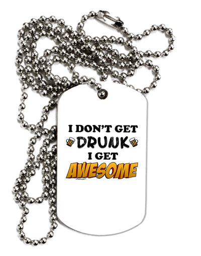 I Don't Get Drunk - Awesome Adult Dog Tag Chain Necklace-Dog Tag Necklace-TooLoud-1 Piece-Davson Sales