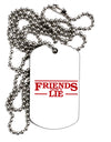 Friends Don't Lie Adult Dog Tag Chain Necklace by TooLoud-Dog Tag Necklace-TooLoud-1 Piece-Davson Sales