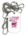 TooLoud You Can't Shop With Us Adult Dog Tag Chain Necklace-Dog Tag Necklace-TooLoud-1 Piece-Davson Sales