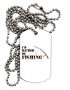 I'd Rather Be Fishing Adult Dog Tag Chain Necklace-Dog Tag Necklace-TooLoud-1 Piece-Davson Sales