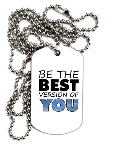 Be The Best Version Of You Adult Dog Tag Chain Necklace by TooLoud-Dog Tag Necklace-TooLoud-1 Piece-Davson Sales