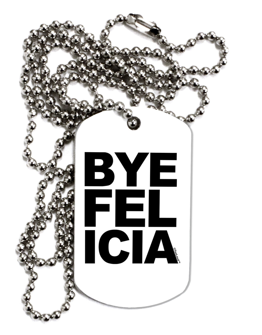 Bye Felicia Adult Dog Tag Chain Necklace-Dog Tag Necklace-TooLoud-White-Davson Sales