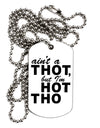 Ain't a THOT but I'm HOT THO Adult Dog Tag Chain Necklace-Dog Tag Necklace-TooLoud-White-Davson Sales