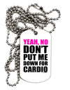 Yeah No Don't Put Me Down For Cardio Adult Dog Tag Chain Necklace-Dog Tag Necklace-TooLoud-White-Davson Sales