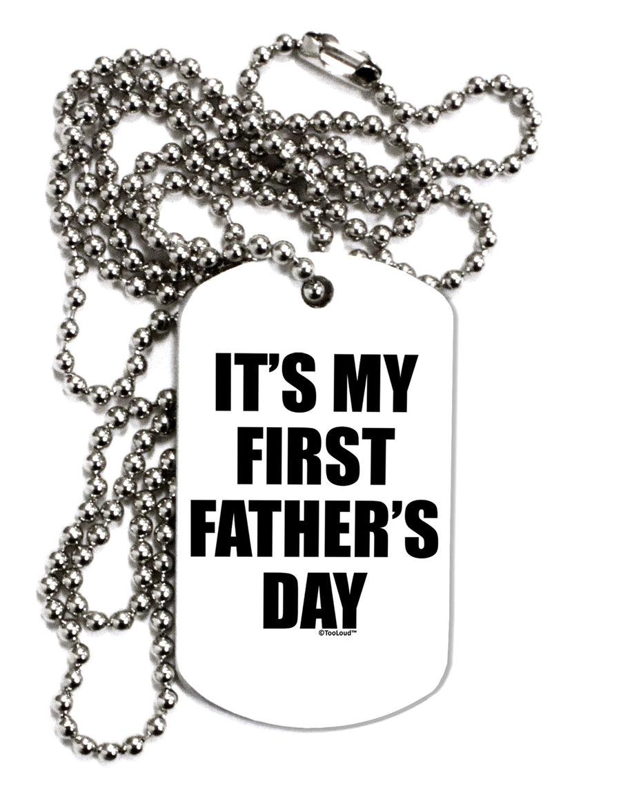 It's My First Father's Day Adult Dog Tag Chain Necklace-Dog Tag Necklace-TooLoud-White-Davson Sales