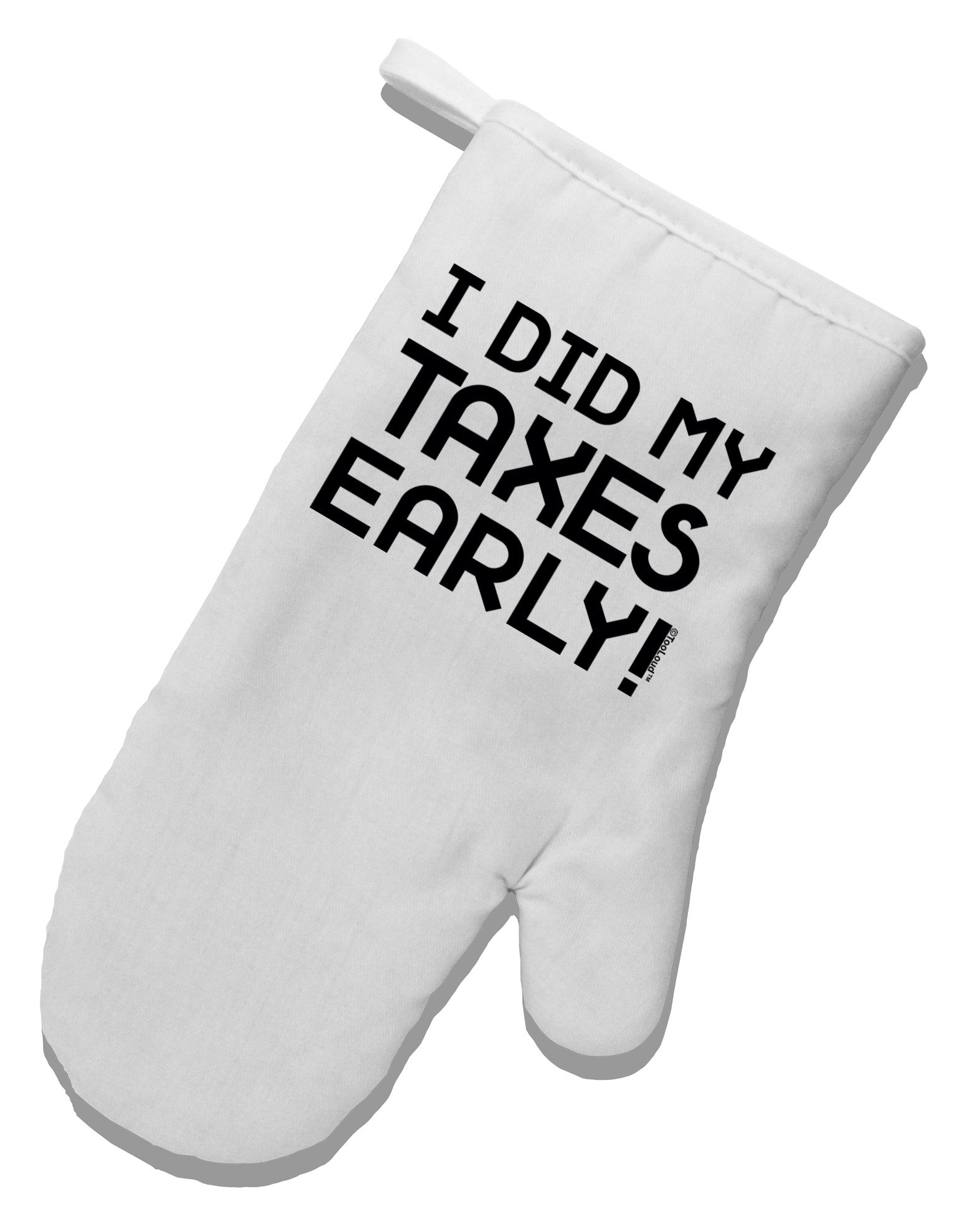 I Did My Taxes Early White Printed Fabric Oven Mitt-Oven Mitt-TooLoud-White-Davson Sales