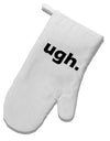 ugh funny text White Printed Fabric Oven Mitt by TooLoud-Oven Mitt-TooLoud-White-Davson Sales