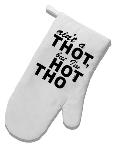 Ain't a THOT but I'm HOT THO White Printed Fabric Oven Mitt-Oven Mitt-TooLoud-White-Davson Sales