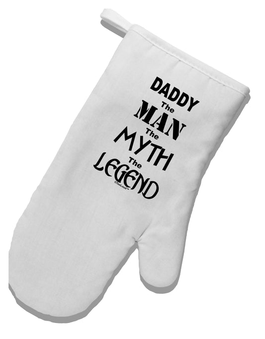 Daddy The Man The Myth The Legend White Printed Fabric Oven Mitt by TooLoud-Oven Mitt-TooLoud-White-Davson Sales
