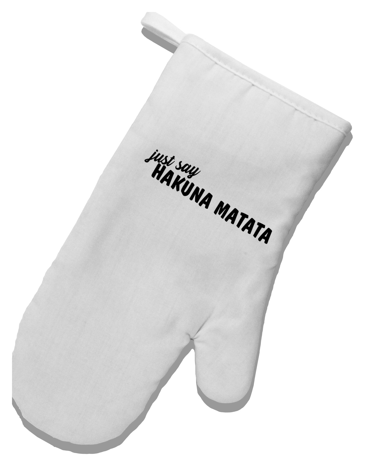 TooLoud Just Say Hakuna Matata White Printed Fabric Oven Mitt-OvenMitts-TooLoud-Davson Sales