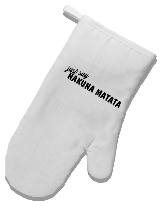 TooLoud Just Say Hakuna Matata White Printed Fabric Oven Mitt-OvenMitts-TooLoud-Davson Sales