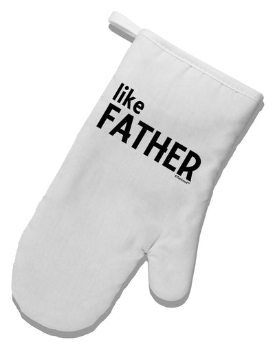 Matching Like Father Like Son Design - Like Father White Printed Fabric Oven Mitt by TooLoud-Oven Mitt-TooLoud-White-Davson Sales