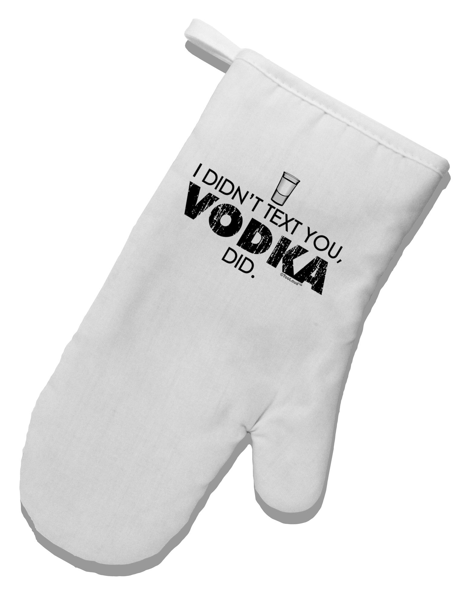 I Didn't Text You - Vodka White Printed Fabric Oven Mitt-Oven Mitt-TooLoud-White-Davson Sales
