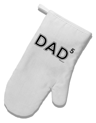 Dad to the Fifth Power - Dad of Five White Printed Fabric Oven Mitt-Oven Mitt-TooLoud-White-Davson Sales