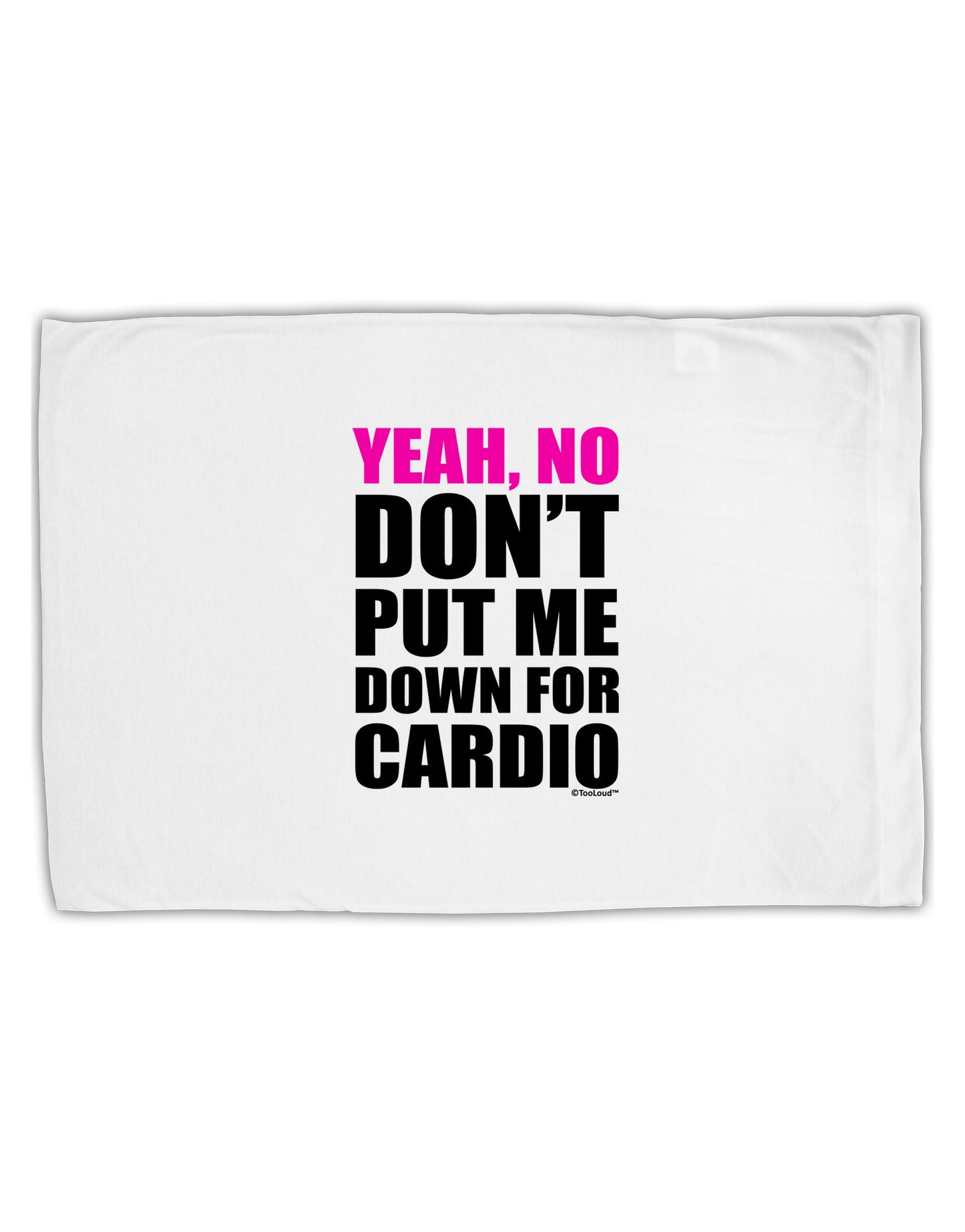 Yeah No Don't Put Me Down For Cardio Standard Size Polyester Pillow Case-Pillow Case-TooLoud-White-Davson Sales