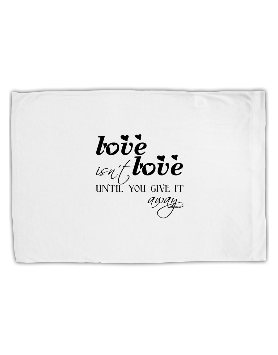 Love Isn't Love Until You Give It Away Standard Size Polyester Pillow Case-Pillow Case-TooLoud-White-Davson Sales