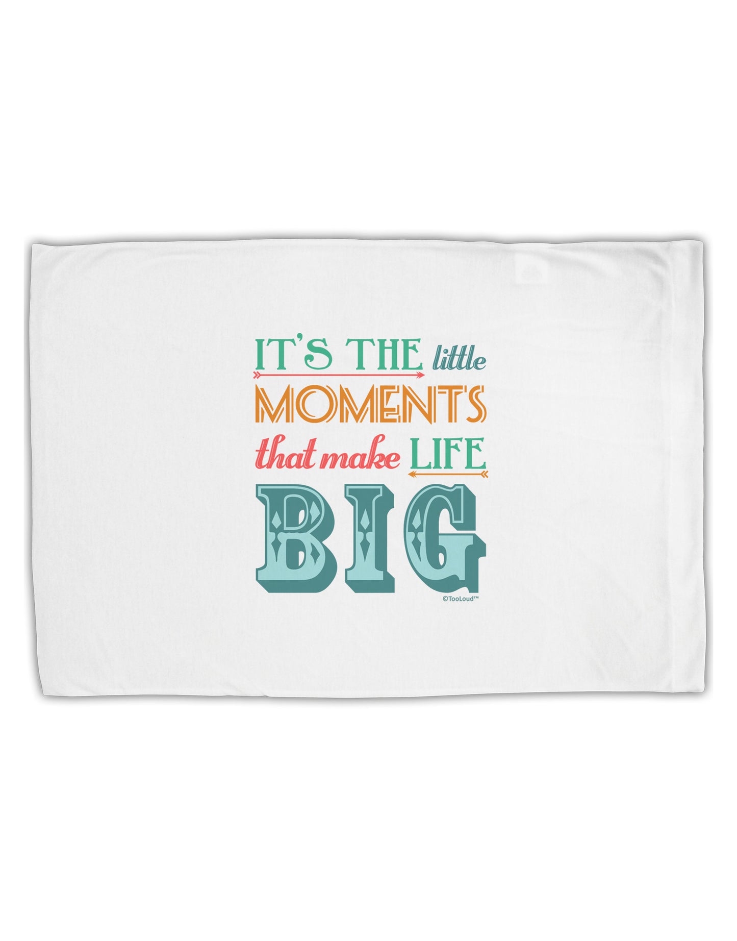 It’s the Little Moments that Make Life Big - Color Standard Size Polyester Pillow Case-Pillow Case-TooLoud-White-Davson Sales