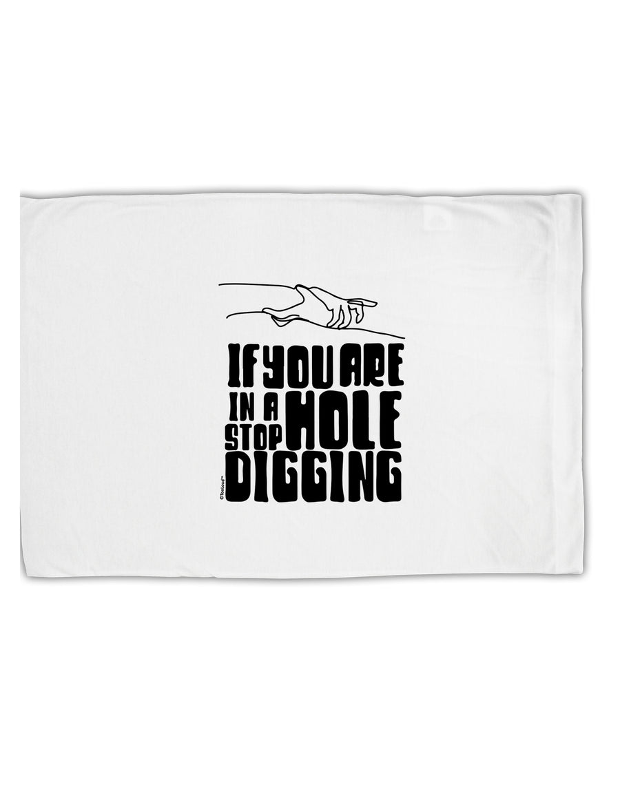 TooLoud If you are in a hole stop digging Standard Size Polyester Pillow Case-Pillow Case-TooLoud-Davson Sales