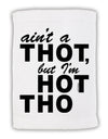 Ain't a THOT but I'm HOT THO Micro Terry Sport Towel 11 x 18 inches-TooLoud-White-Davson Sales