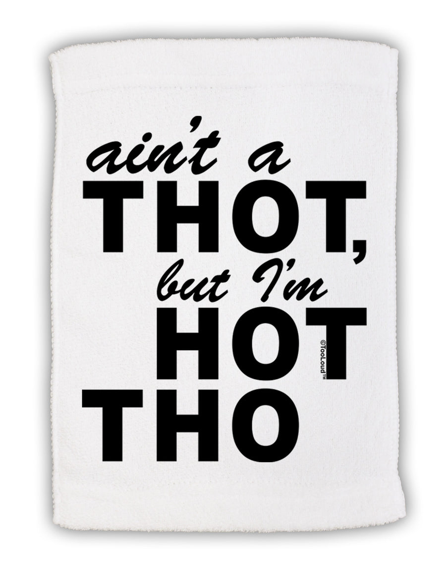 Ain't a THOT but I'm HOT THO Micro Terry Sport Towel 11 x 18 inches-TooLoud-White-Davson Sales