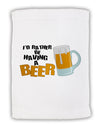 I'd Rather Be Having A Beer Micro Terry Sport Towel 15 X 22 inches-Sport Towel-TooLoud-White-Davson Sales