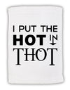 I Put the HOT in THOT Micro Terry Sport Towel 11 x 18 inches-TooLoud-White-Davson Sales